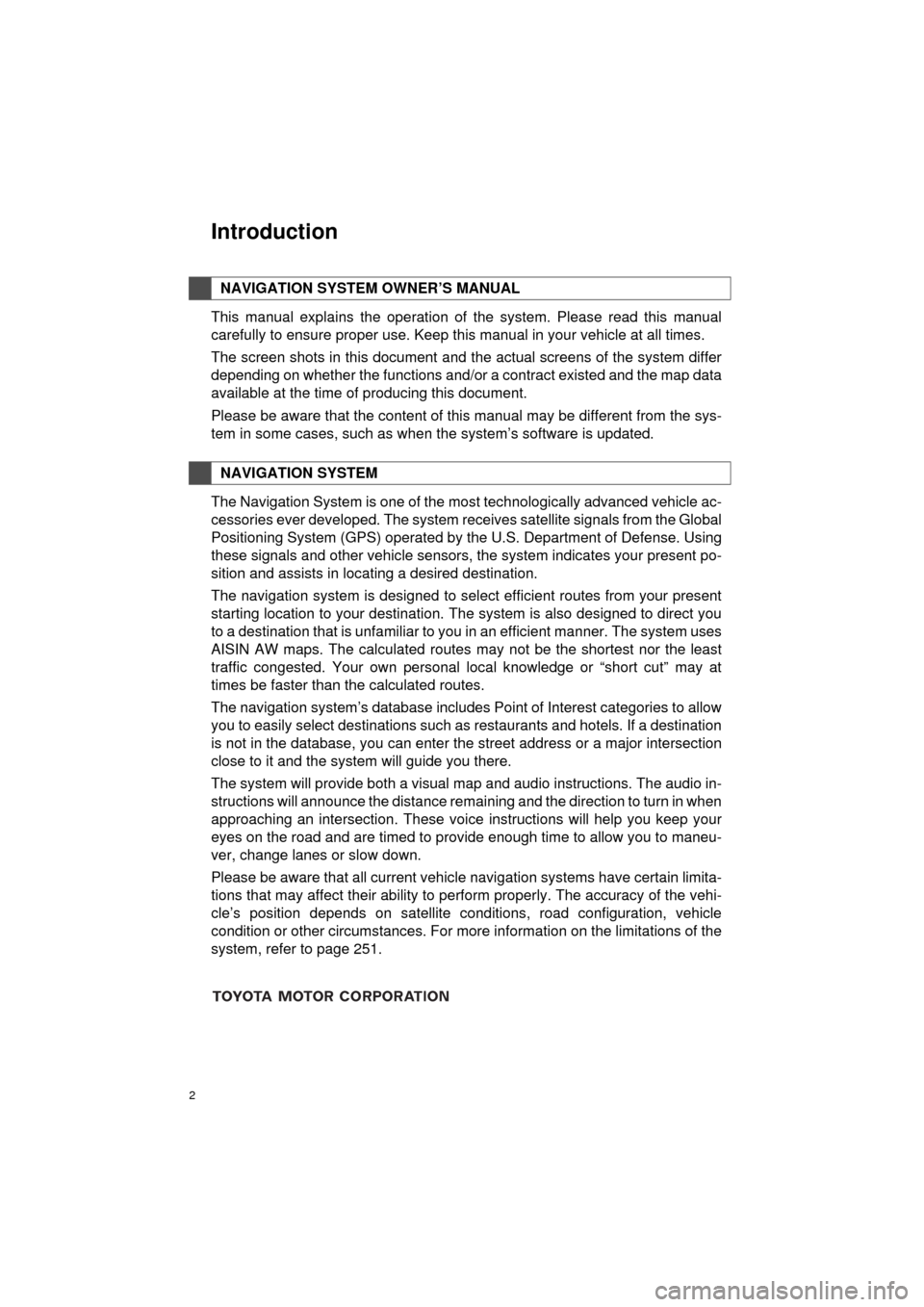 TOYOTA PRIUS C 2016 NHP10 / 1.G Navigation Manual 2
Prius_C_Navi_U
This manual explains the operation of the system. Please read this manual
carefully to ensure proper use. Keep this manual in your vehicle at all times.
The screen shots in this docum TOYOTA PRIUS C 2016 NHP10 / 1.G Navigation Manual 2
Prius_C_Navi_U
This manual explains the operation of the system. Please read this manual
carefully to ensure proper use. Keep this manual in your vehicle at all times.
The screen shots in this docum