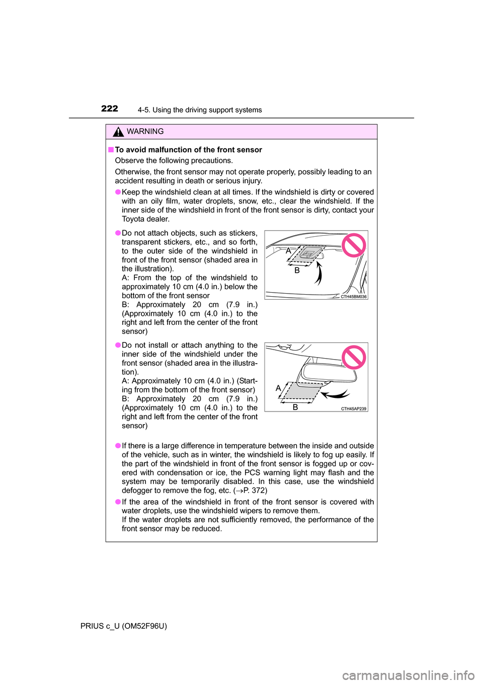 TOYOTA PRIUS C 2016 NHP10 / 1.G Owners Manual 2224-5. Using the driving support systems
PRIUS c_U (OM52F96U)
WARNING
■To avoid malfunction of the front sensor
Observe the following precautions.
Otherwise, the front sensor may not operate prope TOYOTA PRIUS C 2016 NHP10 / 1.G Owners Manual 2224-5. Using the driving support systems
PRIUS c_U (OM52F96U)
WARNING
■To avoid malfunction of the front sensor
Observe the following precautions.
Otherwise, the front sensor may not operate prope