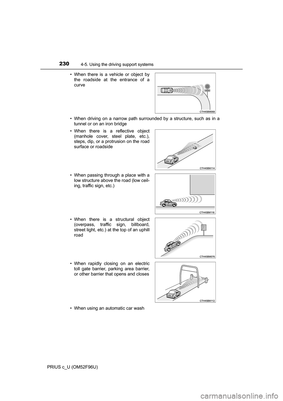 TOYOTA PRIUS C 2016 NHP10 / 1.G Owners Manual 2304-5. Using the driving support systems
PRIUS c_U (OM52F96U)• When driving on a narrow path surrounded by a structure, such as in a
tunnel or on an iron bridge
• When using an automatic car wash TOYOTA PRIUS C 2016 NHP10 / 1.G Owners Manual 2304-5. Using the driving support systems
PRIUS c_U (OM52F96U)• When driving on a narrow path surrounded by a structure, such as in a
tunnel or on an iron bridge
• When using an automatic car wash