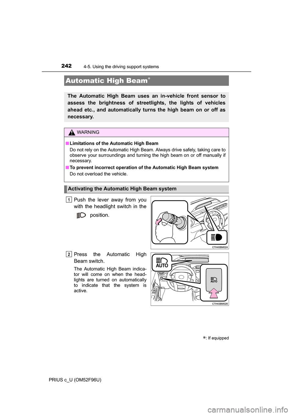 TOYOTA PRIUS C 2016 NHP10 / 1.G Owners Manual 2424-5. Using the driving support systems
PRIUS c_U (OM52F96U)
Push the lever away from you
with the headlight switch in the
position.
Press the Automatic High
Beam switch.
The Automatic High Beam in TOYOTA PRIUS C 2016 NHP10 / 1.G Owners Manual 2424-5. Using the driving support systems
PRIUS c_U (OM52F96U)
Push the lever away from you
with the headlight switch in the
position.
Press the Automatic High
Beam switch.
The Automatic High Beam in