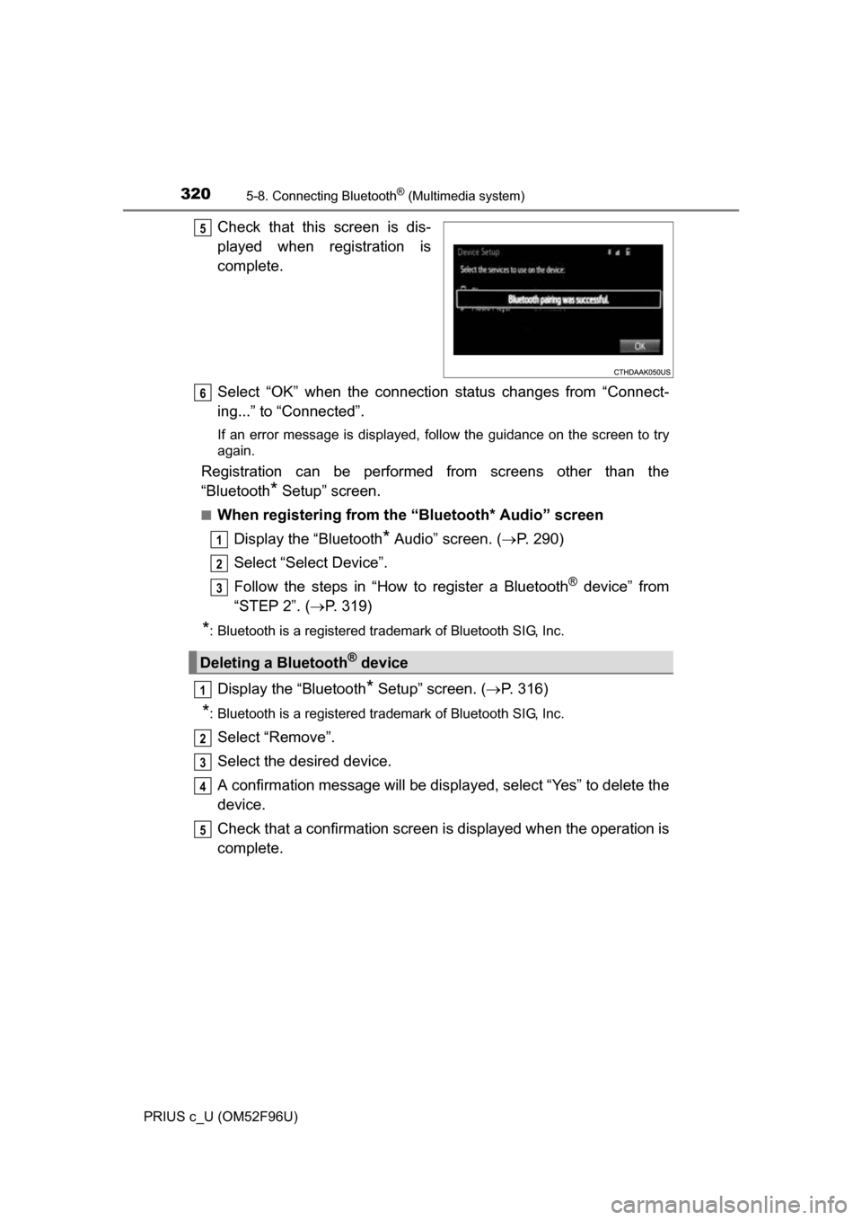 TOYOTA PRIUS C 2016 NHP10 / 1.G Owners Manual 3205-8. Connecting Bluetooth® (Multimedia system)
PRIUS c_U (OM52F96U)
Check that this screen is dis-
played when registration is
complete.
Select “OK” when the connection status changes from “ TOYOTA PRIUS C 2016 NHP10 / 1.G Owners Manual 3205-8. Connecting Bluetooth® (Multimedia system)
PRIUS c_U (OM52F96U)
Check that this screen is dis-
played when registration is
complete.
Select “OK” when the connection status changes from “