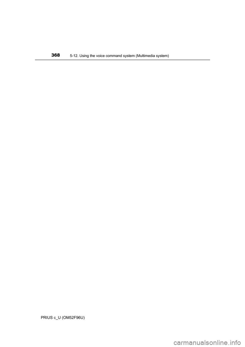 TOYOTA PRIUS C 2016 NHP10 / 1.G Owners Manual 3685-12. Using the voice command system (Multimedia system)
PRIUS c_U (OM52F96U) 