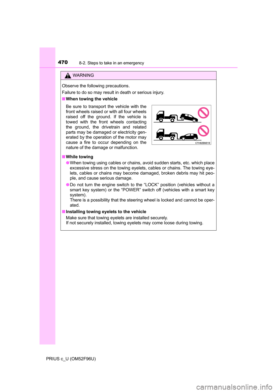 TOYOTA PRIUS C 2016 NHP10 / 1.G Owners Manual 4708-2. Steps to take in an emergency
PRIUS c_U (OM52F96U)
WARNING
Observe the following precautions.
Failure to do so may result in death or serious injury.
■When towing the vehicle
■ While towin TOYOTA PRIUS C 2016 NHP10 / 1.G Owners Manual 4708-2. Steps to take in an emergency
PRIUS c_U (OM52F96U)
WARNING
Observe the following precautions.
Failure to do so may result in death or serious injury.
■When towing the vehicle
■ While towin