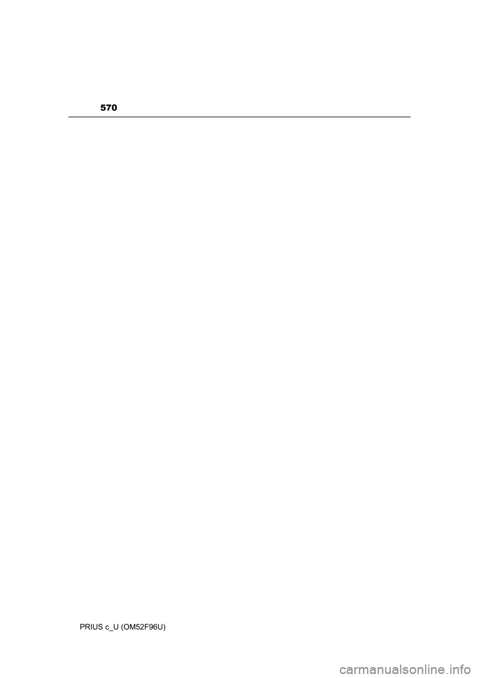 TOYOTA PRIUS C 2016 NHP10 / 1.G Owners Manual 570
PRIUS c_U (OM52F96U) 