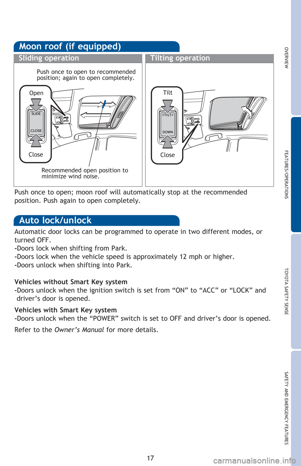 TOYOTA PRIUS C 2016 NHP10 / 1.G Quick Reference Guide OVERVIEW FEATURES/OPERATIONS TOYOTA SAFETY SENSE SAFETY AND EMERGENCY FEATURES
17
Moon roof (if equipped)
Sliding operationTilting operation
Recommended open position to
minimize wind noise.
Open
Clo TOYOTA PRIUS C 2016 NHP10 / 1.G Quick Reference Guide OVERVIEW FEATURES/OPERATIONS TOYOTA SAFETY SENSE SAFETY AND EMERGENCY FEATURES
17
Moon roof (if equipped)
Sliding operationTilting operation
Recommended open position to
minimize wind noise.
Open
Clo