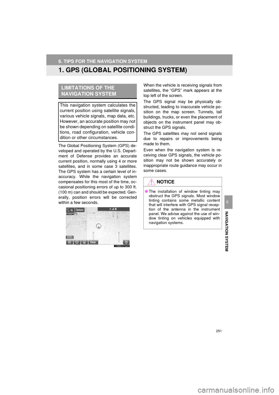 TOYOTA PRIUS C 2017 NHP10 / 1.G Navigation Manual 251
Prius_C_Navi_U
NAVIGATION SYSTEM
8
6. TIPS FOR THE NAVIGATION SYSTEM
1. GPS (GLOBAL POSITIONING SYSTEM)
The Global Positioning System (GPS) de-
veloped and operated by the U.S. Depart-
ment of Def TOYOTA PRIUS C 2017 NHP10 / 1.G Navigation Manual 251
Prius_C_Navi_U
NAVIGATION SYSTEM
8
6. TIPS FOR THE NAVIGATION SYSTEM
1. GPS (GLOBAL POSITIONING SYSTEM)
The Global Positioning System (GPS) de-
veloped and operated by the U.S. Depart-
ment of Def
