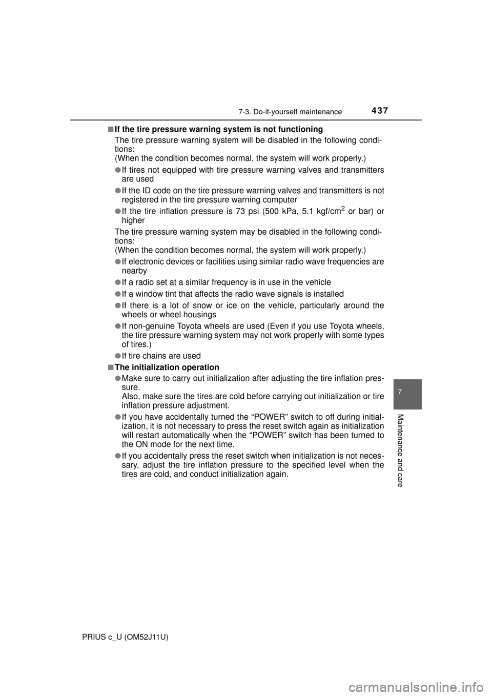TOYOTA PRIUS C 2017 NHP10 / 1.G Service Manual 4377-3. Do-it-yourself maintenance
7
Maintenance and care
PRIUS c_U (OM52J11U)■
If the tire pressure warning system is not functioning
The tire pressure warning system will be disabled in the follow