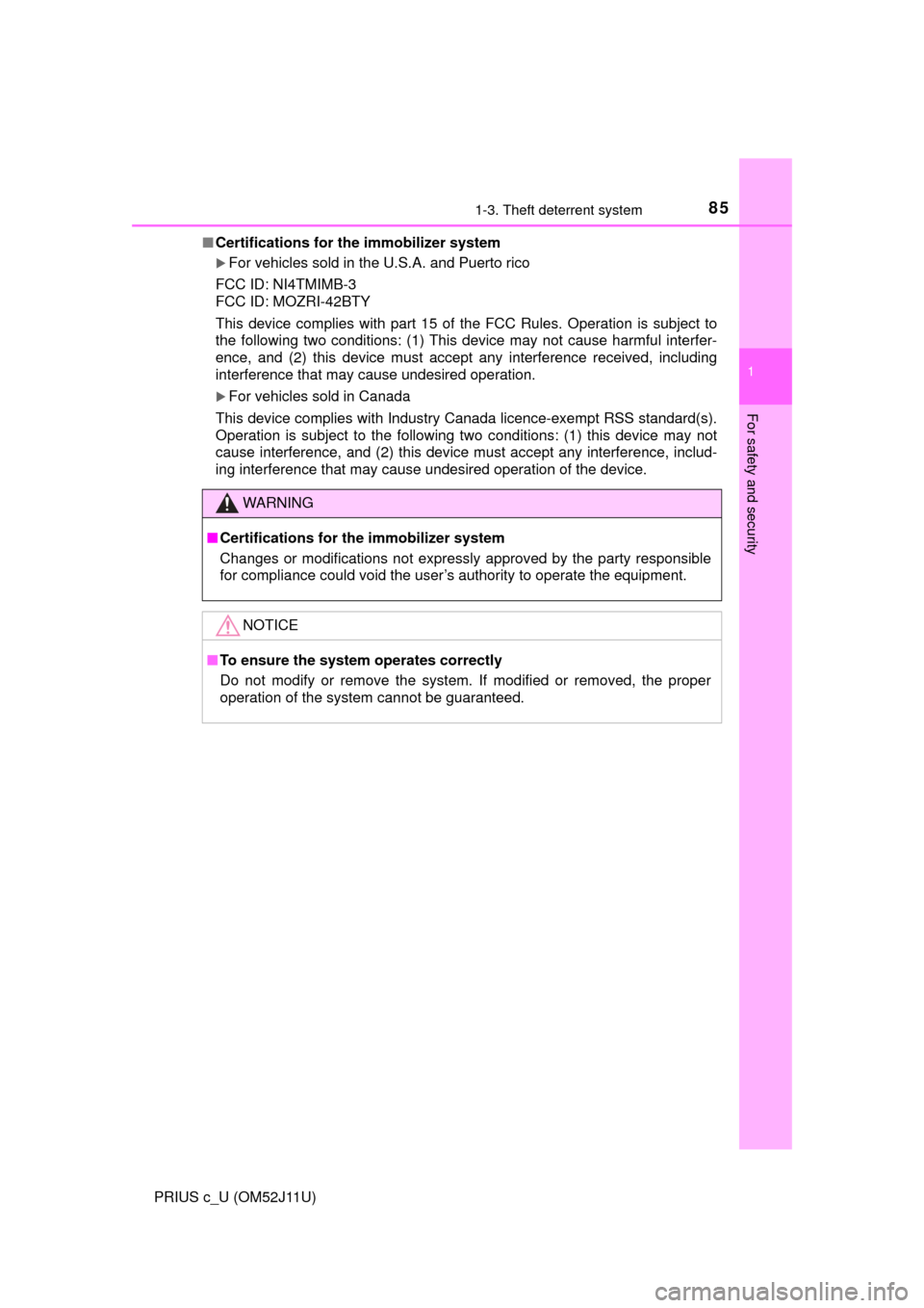 TOYOTA PRIUS C 2017 NHP10 / 1.G Owners Manual 851-3. Theft deterrent system
1
For safety and security
PRIUS c_U (OM52J11U)■
Certifications for the immobilizer system
For vehicles sold in the U.S.A. and Puerto rico
FCC ID: NI4TMIMB-3
FCC ID: 