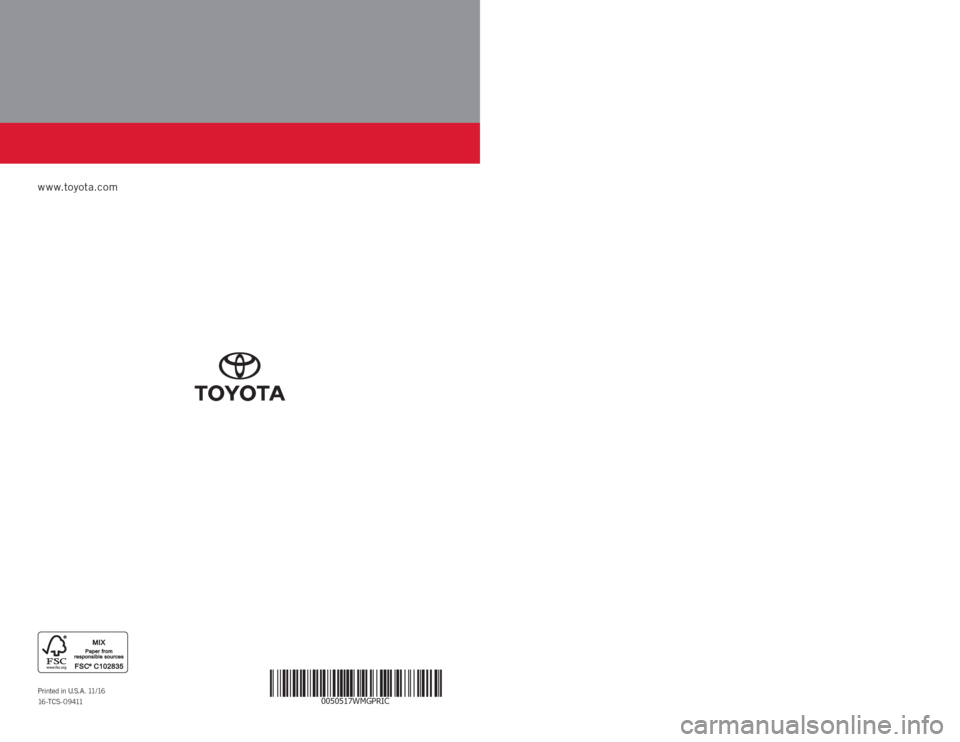 TOYOTA PRIUS C 2017 NHP10 / 1.G Warranty And Maintenance Guide WARRANT Y &
MAINTENANCE GUIDE
www.toyota.com
Printed in U.S.A. 11/16
16 - T C S - 0 9 411
PRIUS c
2017
0050517WMGPRIC TOYOTA PRIUS C 2017 NHP10 / 1.G Warranty And Maintenance Guide WARRANT Y &
MAINTENANCE GUIDE
www.toyota.com
Printed in U.S.A. 11/16
16 - T C S - 0 9 411
PRIUS c
2017
0050517WMGPRIC