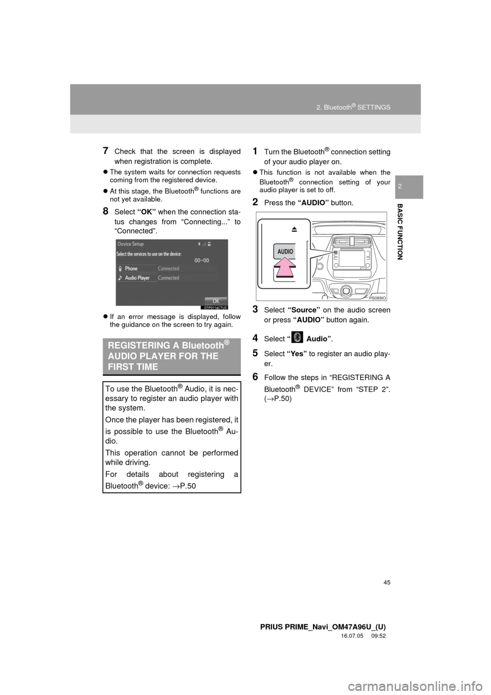 TOYOTA PRIUS PRIME 2017 2.G Navigation Manual 45
2. Bluetooth® SETTINGS
PRIUS PRIME_Navi_OM47A96U_(U)
16.07.05     09:52
BASIC FUNCTION
2
7Check that the screen is displayed
when registration is complete.
The system waits for connection reque