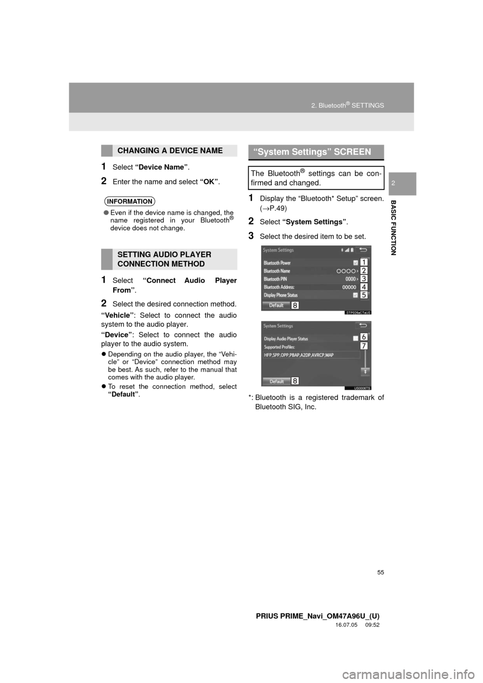 TOYOTA PRIUS PRIME 2017 2.G Navigation Manual 55
2. Bluetooth® SETTINGS
PRIUS PRIME_Navi_OM47A96U_(U)
16.07.05     09:52
BASIC FUNCTION
2
1Select “Device Name” .
2Enter the name and select  “OK”.
1Select  “Connect Audio  Player
From”