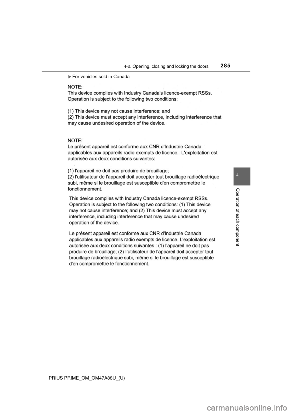 TOYOTA PRIUS PRIME 2017 2.G Owners Manual PRIUS PRIME_OM_OM47A88U_(U)
2854-2. Opening, closing and locking the doors
4
Operation of each component
For vehicles sold in Canada TOYOTA PRIUS PRIME 2017 2.G Owners Manual PRIUS PRIME_OM_OM47A88U_(U)
2854-2. Opening, closing and locking the doors
4
Operation of each component
For vehicles sold in Canada