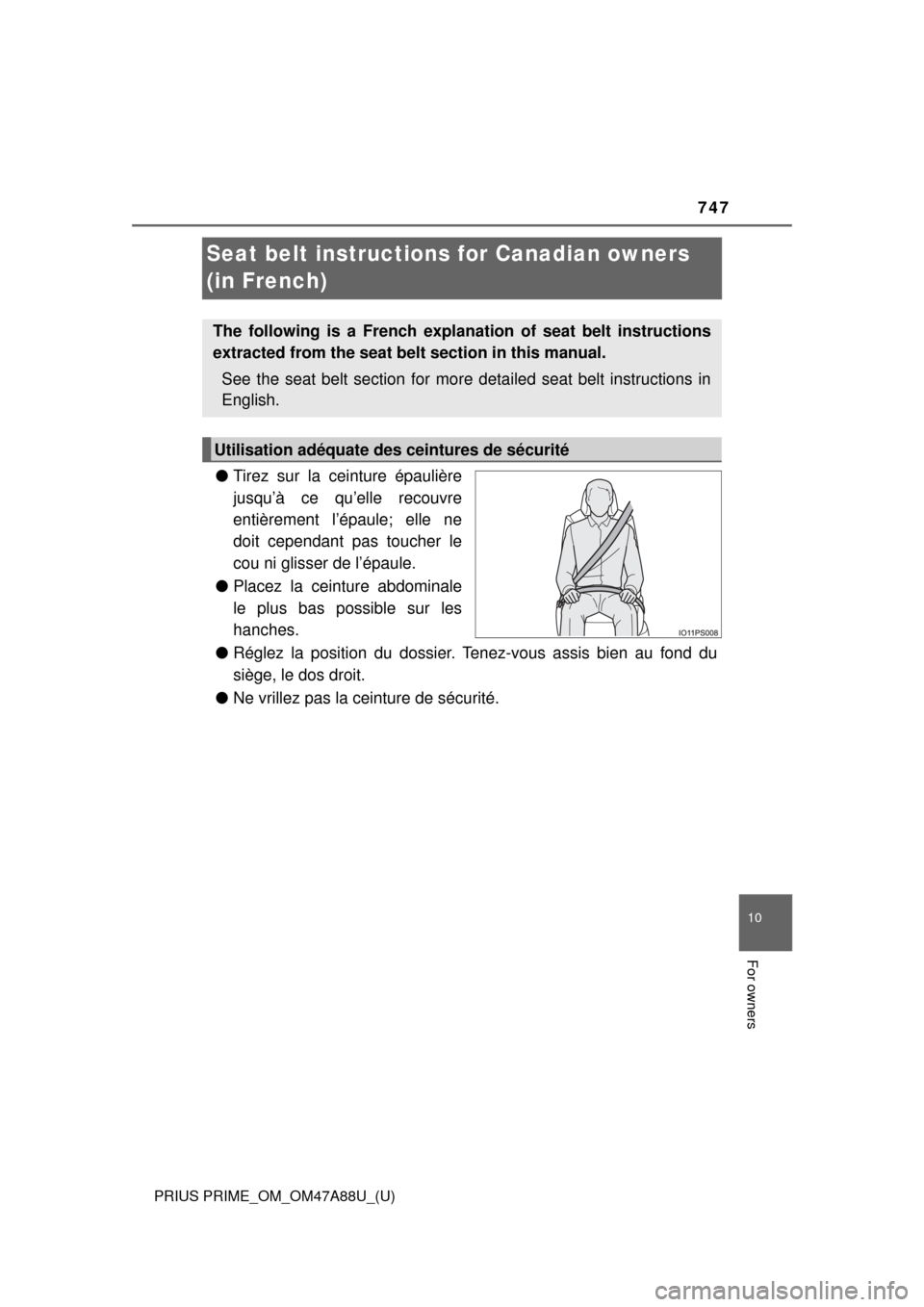 TOYOTA PRIUS PRIME 2017 2.G Owners Manual 747
PRIUS PRIME_OM_OM47A88U_(U)
10
For owners
Seat belt instructions for Canadian owners 
(in French)
● Tirez sur la ceinture épaulière
jusqu’à ce qu’elle recouvre
entièrement l’épaule; e