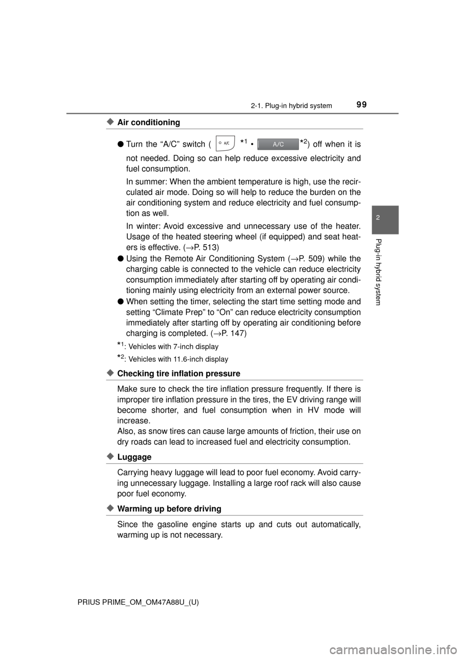 TOYOTA PRIUS PRIME 2017 2.G Owners Manual PRIUS PRIME_OM_OM47A88U_(U)
992-1. Plug-in hybrid system
2
Plug-in hybrid system
◆Air conditioning
●Turn the “A/C” switch (
*1 • *2) off when it is
not needed. Doing so can help r educe exce