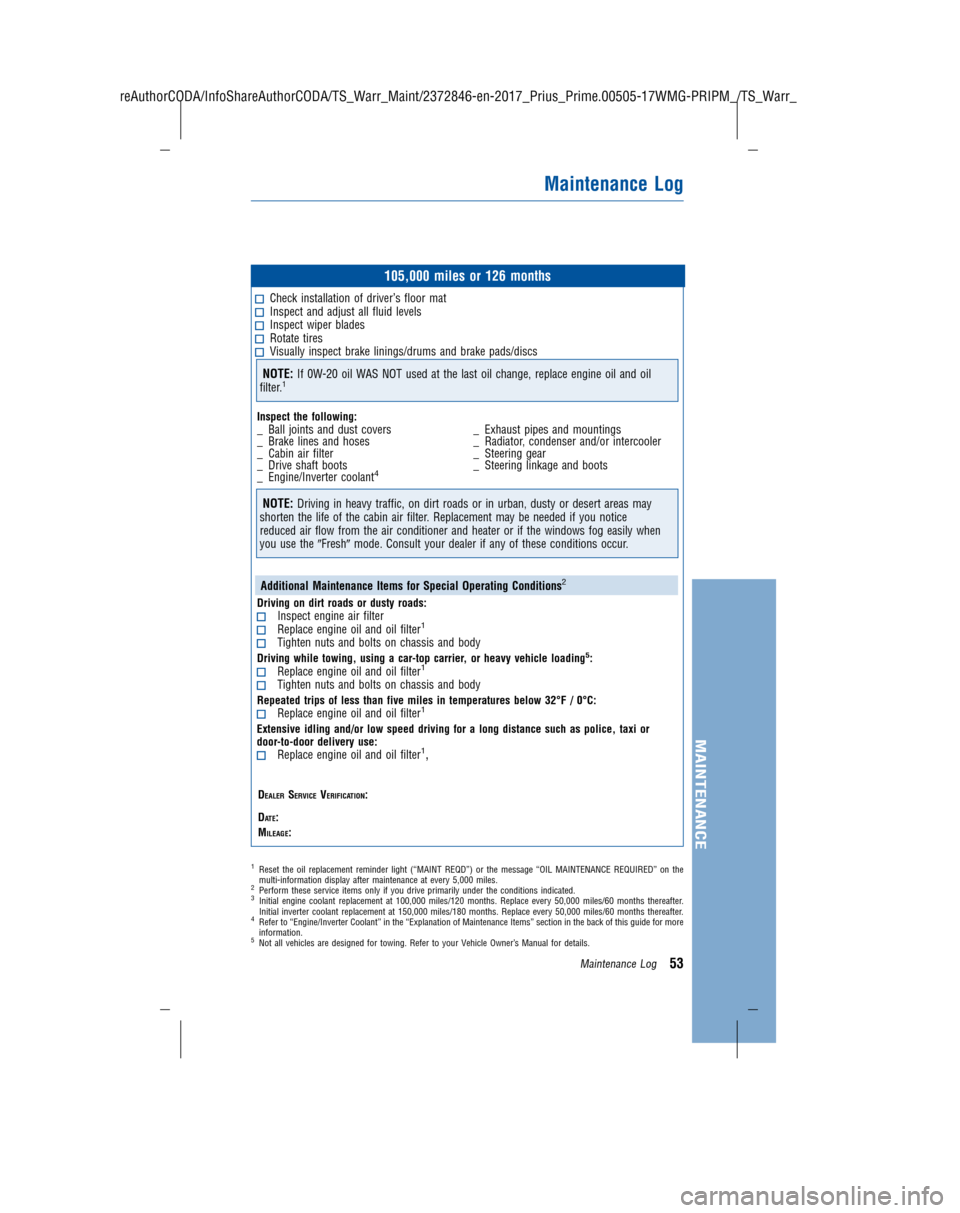 TOYOTA PRIUS PRIME 2017 2.G Warranty And Maintenance Guide JOBNAME: 2372846-en-2017_Priu PAGE: 53 SESS: 4 OUTPUT: Thu Sep 22 09:51:35 2016
/InfoShareAuthorCODA/InfoShareAuthorCODA/TS_Warr_Maint/2372846-en-2017_P\
rius_Prime.00505-17WMG-PRIPM_/TS_Warr_Maint_v1 TOYOTA PRIUS PRIME 2017 2.G Warranty And Maintenance Guide JOBNAME: 2372846-en-2017_Priu PAGE: 53 SESS: 4 OUTPUT: Thu Sep 22 09:51:35 2016
/InfoShareAuthorCODA/InfoShareAuthorCODA/TS_Warr_Maint/2372846-en-2017_P\
rius_Prime.00505-17WMG-PRIPM_/TS_Warr_Maint_v1