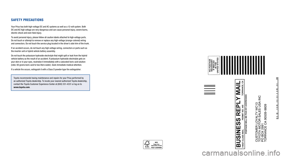 TOYOTA PRIUS PLUG-IN HYBRID 2012 1.G Warranty And Maintenance Guide CUSTOMER LOYALTY WC13 
TOYOTA MOTOR SALES USA INC  
PO BOX 2991  
TORRANCE CA 90509-9809CUSTOMER LOYALTY WC13  
TOYOTA MOTOR SALES USA INC  
PO BOX 2991  
TORRANCE CA 90509-9809
Saf ETy PrEC auTIO nS
