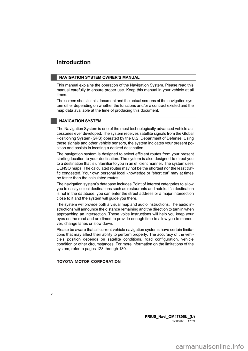 TOYOTA PRIUS PLUG-IN HYBRID 2013 1.G Navigation Manual 2
PRIUS_Navi_OM47805U_(U)
12.08.07     17:59
Introduction
This manual explains the operation of the Navigation System. Please read this
manual carefully to ensure proper use. Keep this manual in your 