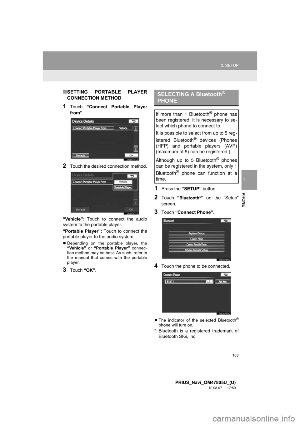 TOYOTA PRIUS PLUG-IN HYBRID 2013 1.G Navigation Manual 183
2. SETUP
4
PHONE
PRIUS_Navi_OM47805U_(U)
12.08.07     17:59
■SETTING  PORTABLE  PLAYER
CONNECTION METHOD
1Touch “Connect  Portable  Player
from” .
2Touch the desired connection method.
“Ve