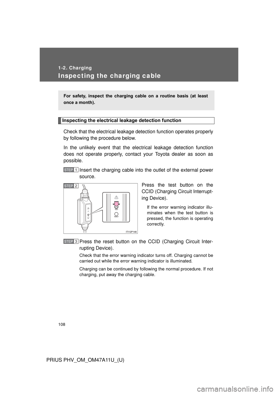 TOYOTA PRIUS PLUG-IN HYBRID 2015 1.G Service Manual 108
1-2. Charging
PRIUS PHV_OM_OM47A11U_(U)
Inspecting the charging cable
Inspecting the electrical leakage detection function
Check that the electrical leakage  detection function operates properly
b