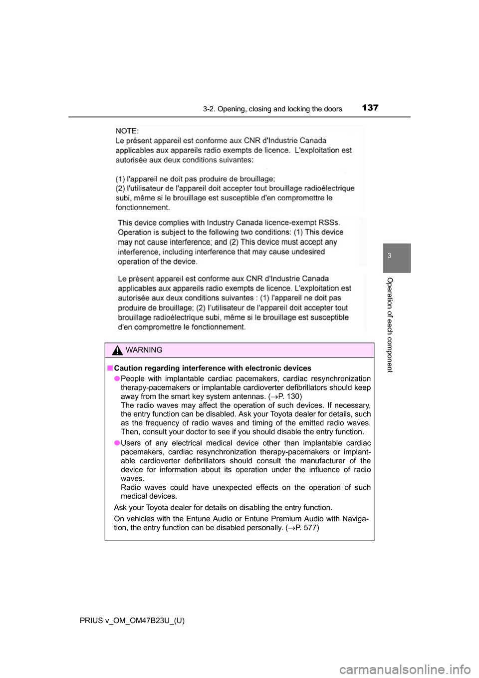 TOYOTA PRIUS V 2017 ZVW40 / 1.G Owners Manual PRIUS v_OM_OM47B23U_(U)
1373-2. Opening, closing and locking the doors
3
Operation of each component
WARNING
■Caution regarding interfer ence with electronic devices
● People with implantable card TOYOTA PRIUS V 2017 ZVW40 / 1.G Owners Manual PRIUS v_OM_OM47B23U_(U)
1373-2. Opening, closing and locking the doors
3
Operation of each component
WARNING
■Caution regarding interfer ence with electronic devices
● People with implantable card