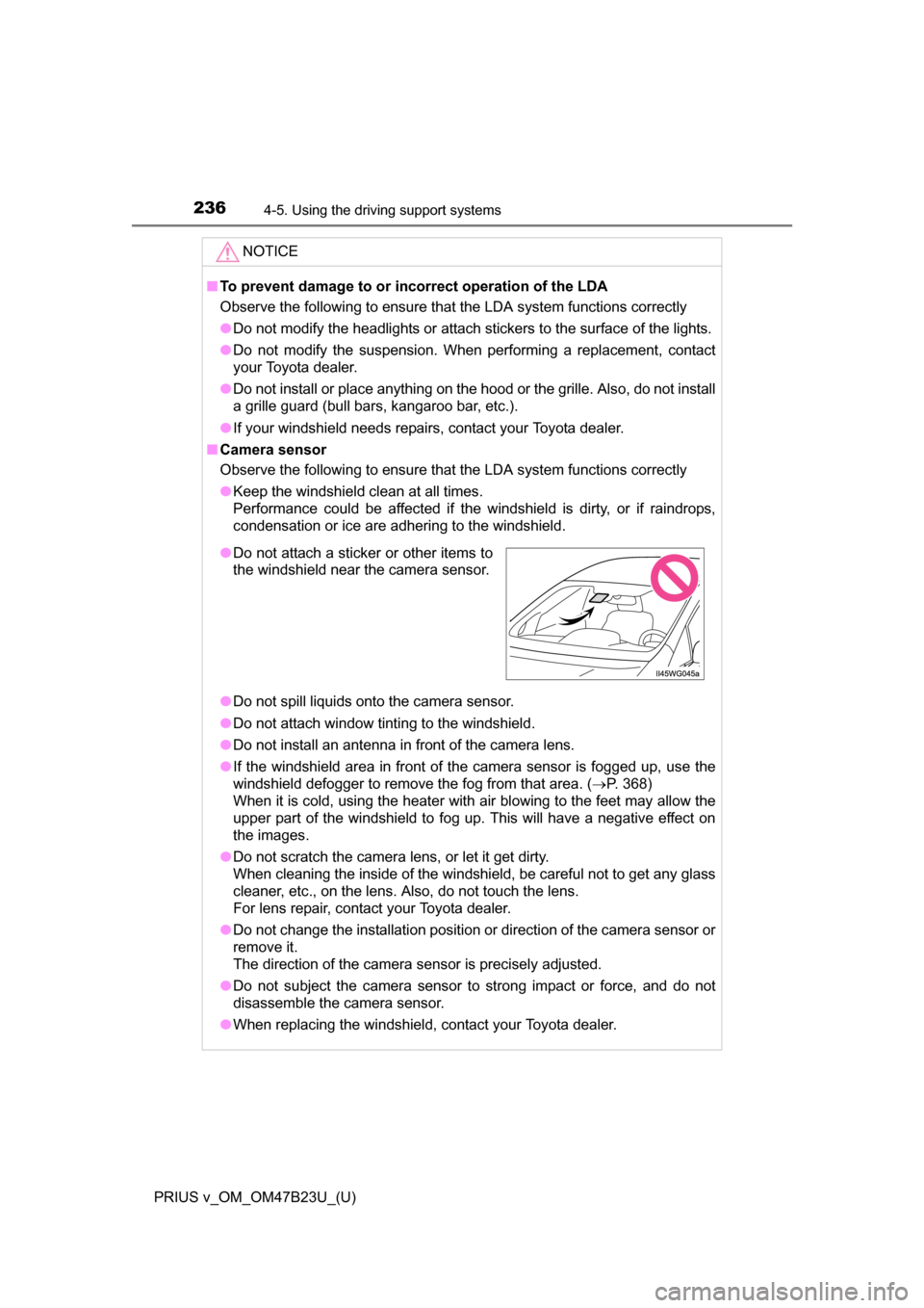 TOYOTA PRIUS V 2017 ZVW40 / 1.G Owners Manual 236
PRIUS v_OM_OM47B23U_(U)
4-5. Using the driving support systems
NOTICE
■To prevent damage to or incorrect operation of the LDA
Observe the following to ensure that the LDA system functions correc TOYOTA PRIUS V 2017 ZVW40 / 1.G Owners Manual 236
PRIUS v_OM_OM47B23U_(U)
4-5. Using the driving support systems
NOTICE
■To prevent damage to or incorrect operation of the LDA
Observe the following to ensure that the LDA system functions correc