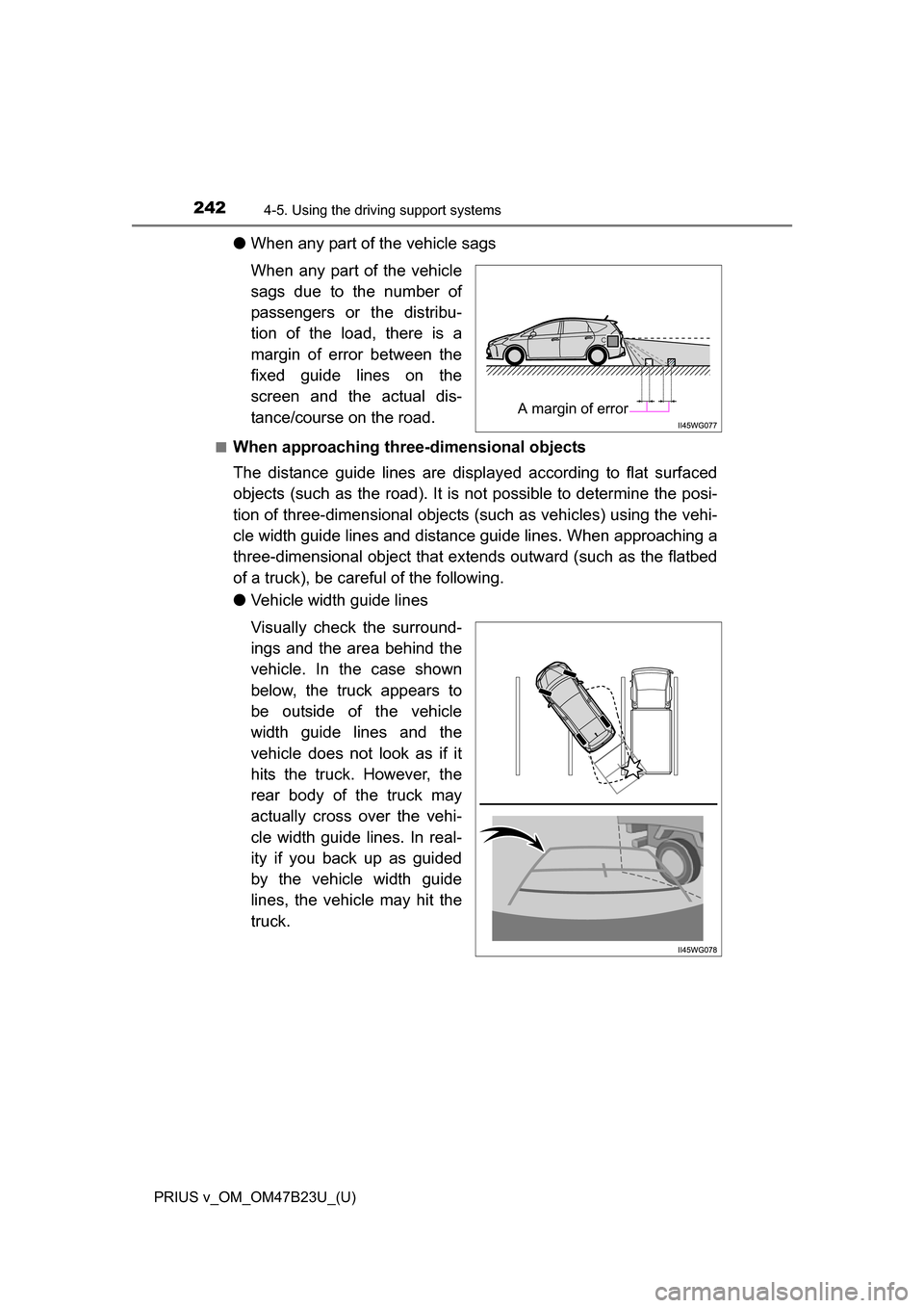 TOYOTA PRIUS V 2017 ZVW40 / 1.G Owners Manual 242
PRIUS v_OM_OM47B23U_(U)
4-5. Using the driving support systems
●When any part of the vehicle sags
When any part of the vehicle
sags due to the number of
passengers or the distribu-
tion of the l TOYOTA PRIUS V 2017 ZVW40 / 1.G Owners Manual 242
PRIUS v_OM_OM47B23U_(U)
4-5. Using the driving support systems
●When any part of the vehicle sags
When any part of the vehicle
sags due to the number of
passengers or the distribu-
tion of the l