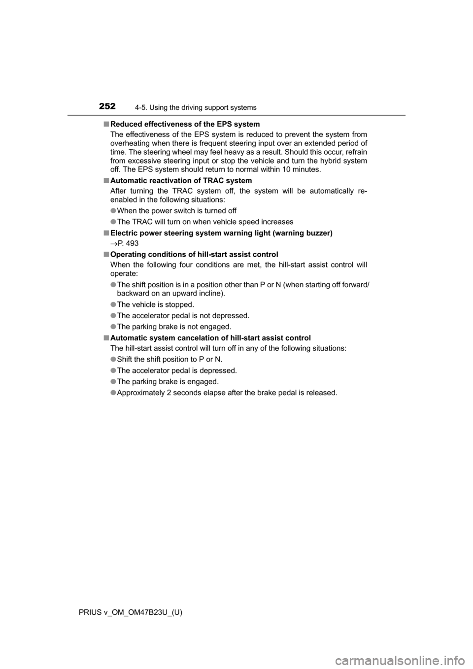 TOYOTA PRIUS V 2017 ZVW40 / 1.G Owners Manual 252
PRIUS v_OM_OM47B23U_(U)
4-5. Using the driving support systems
■Reduced effectiveness of the EPS system
The effectiveness of the EPS system is reduced to prevent the system from
overheating when TOYOTA PRIUS V 2017 ZVW40 / 1.G Owners Manual 252
PRIUS v_OM_OM47B23U_(U)
4-5. Using the driving support systems
■Reduced effectiveness of the EPS system
The effectiveness of the EPS system is reduced to prevent the system from
overheating when