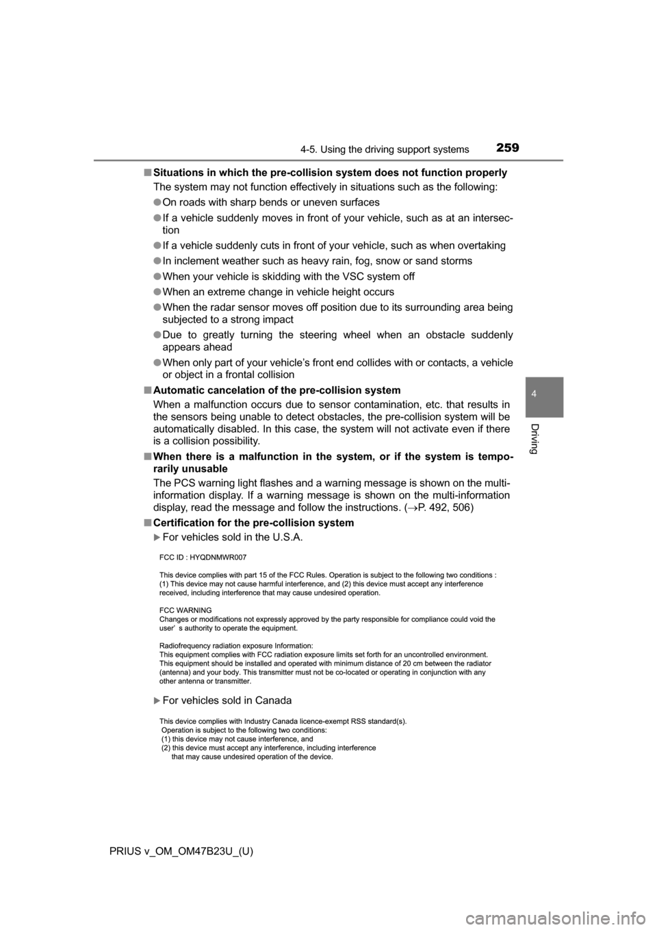 TOYOTA PRIUS V 2017 ZVW40 / 1.G Owners Manual PRIUS v_OM_OM47B23U_(U)
2594-5. Using the driving support systems
4
Driving
■Situations in which the pre-collis ion system does not function properly
The system may not function effectively in situa TOYOTA PRIUS V 2017 ZVW40 / 1.G Owners Manual PRIUS v_OM_OM47B23U_(U)
2594-5. Using the driving support systems
4
Driving
■Situations in which the pre-collis ion system does not function properly
The system may not function effectively in situa