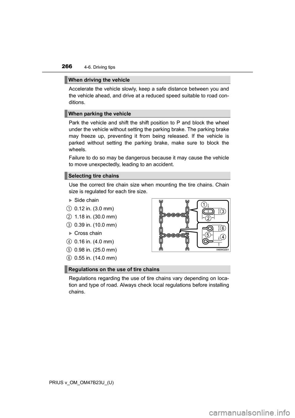 TOYOTA PRIUS V 2017 ZVW40 / 1.G Owners Manual 266
PRIUS v_OM_OM47B23U_(U)
4-6. Driving tips
Accelerate the vehicle slowly, keep a safe distance between you and
the vehicle ahead, and drive at a reduced speed suitable to road con-
ditions.
Park th TOYOTA PRIUS V 2017 ZVW40 / 1.G Owners Manual 266
PRIUS v_OM_OM47B23U_(U)
4-6. Driving tips
Accelerate the vehicle slowly, keep a safe distance between you and
the vehicle ahead, and drive at a reduced speed suitable to road con-
ditions.
Park th