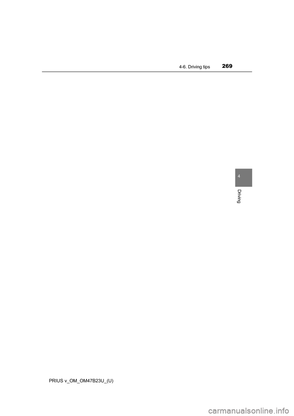 TOYOTA PRIUS V 2017 ZVW40 / 1.G Owners Manual PRIUS v_OM_OM47B23U_(U)
2694-6. Driving tips
4
Driving TOYOTA PRIUS V 2017 ZVW40 / 1.G Owners Manual PRIUS v_OM_OM47B23U_(U)
2694-6. Driving tips
4
Driving
