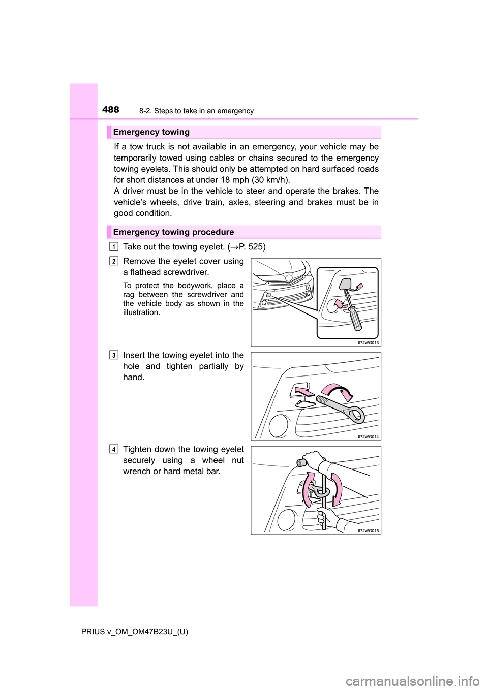 TOYOTA PRIUS V 2017 ZVW40 / 1.G Owners Manual 4888-2. Steps to take in an emergency
PRIUS v_OM_OM47B23U_(U)
If a tow truck is not available in an emergency, your vehicle may be
temporarily towed using cables or chains secured to the emergency
tow TOYOTA PRIUS V 2017 ZVW40 / 1.G Owners Manual 4888-2. Steps to take in an emergency
PRIUS v_OM_OM47B23U_(U)
If a tow truck is not available in an emergency, your vehicle may be
temporarily towed using cables or chains secured to the emergency
tow