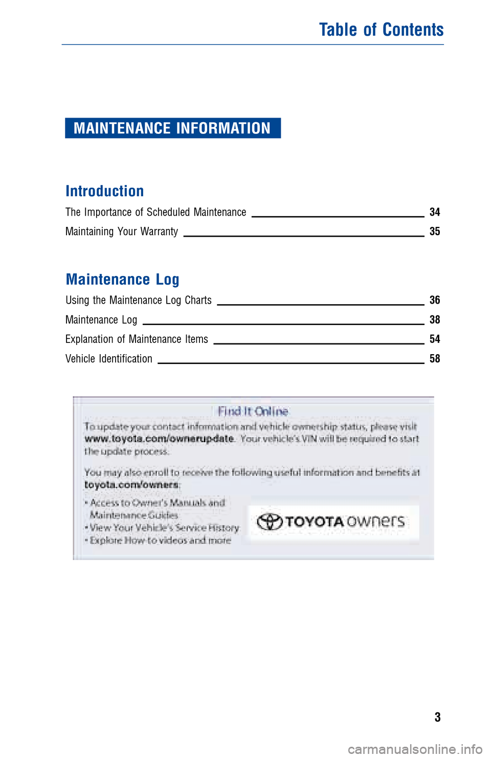 TOYOTA PRIUS V 2017 ZVW40 / 1.G Warranty And Maintenance Guide JOBNAME: 2372390-en-2017_PRIU PAGE: 3 SESS: 5 OUTPUT: Thu Apr 7 11:11:21 2016
/InfoShareAuthorCODA/InfoShareAuthorCODA/TS_Warr_Maint/2372390-en-2017_P\
RIUS-v.00505-17WMG-PRIV_/TS_Warr_Maint_v2
MAINTE