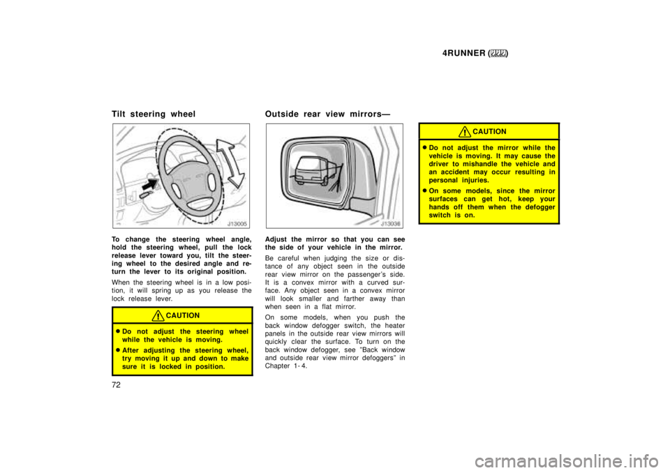 TOYOTA 4RUNNER 1999 Manual PDF 4RUNNER ()
72
Tilt steering wheel
To change the steering wheel angle,
hold the steering wheel, pull the lock
release lever toward you, tilt the steer-
ing wheel to the desired angle and re-
turn th TOYOTA 4RUNNER 1999 Manual PDF 4RUNNER ()
72
Tilt steering wheel
To change the steering wheel angle,
hold the steering wheel, pull the lock
release lever toward you, tilt the steer-
ing wheel to the desired angle and re-
turn th
