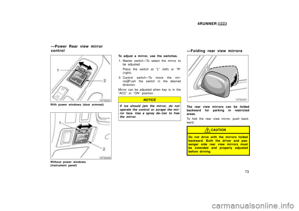 TOYOTA 4RUNNER 1999 Manual PDF 4RUNNER ()73
With power windows (door armrest)
Without power windows
(instrument panel) To adjust a mirror, use the switches.
1. Master switchÐTo select the mirror to be adjusted
Place the switch TOYOTA 4RUNNER 1999 Manual PDF 4RUNNER ()73
With power windows (door armrest)
Without power windows
(instrument panel) To adjust a mirror, use the switches.
1. Master switchÐTo select the mirror to be adjusted
Place the switch