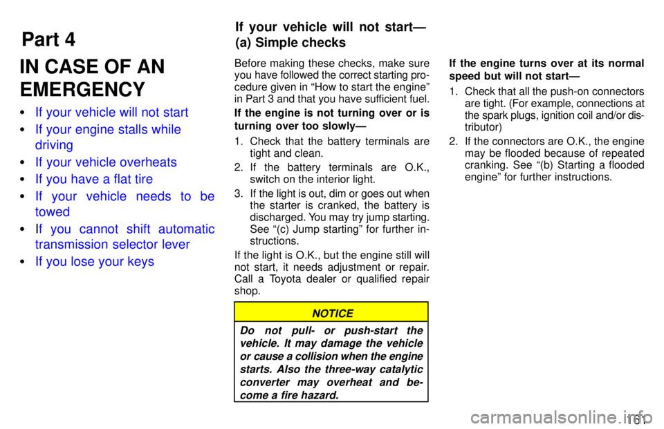 TOYOTA 4RUNNER 1997  Owners Manual Part 4If your vehicle will not startÐ 
(a) Simple checks
161
IN CASE OF AN EMERGENCY �
If your vehicle will not start
�If your engine stalls while driving
�If your vehicle overheats
�If you have a fl