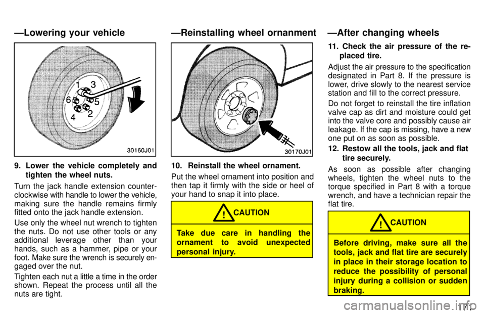 TOYOTA 4RUNNER 1997 Owners Manual 171
9. Lower the vehicle completely andtighten the wheel nuts.
Turn the jack handle extension counter-
clockwise with handle to lower the vehicle,
making sure the handle remains firmly
fitted onto TOYOTA 4RUNNER 1997 Owners Manual 171
9. Lower the vehicle completely andtighten the wheel nuts.
Turn the jack handle extension counter-
clockwise with handle to lower the vehicle,
making sure the handle remains firmly
fitted onto