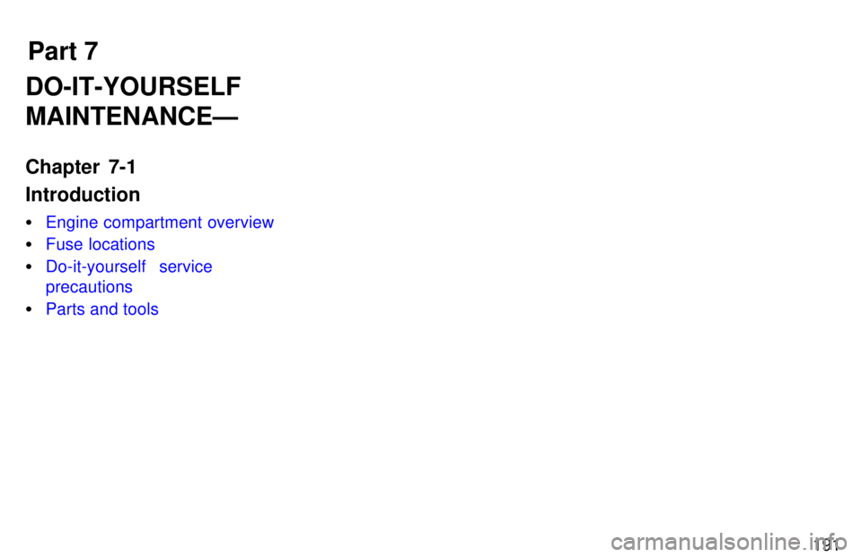 TOYOTA 4RUNNER 1997  Owners Manual Part 7191
DO-IT-YOURSELF MAINTENANCEÐ 
Chapter 7-1 Introduction �
Engine compartment overview
�Fuse locations
�Do-it-yourself service precautions
�Parts and tools 