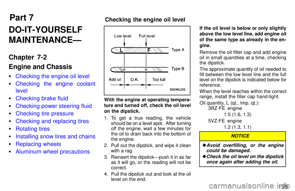 TOYOTA 4RUNNER 1997  Owners Manual Part 7Checking the engine oil level
199
DO-IT-YOURSELF MAINTENANCEÐ 
Chapter 7-2 Engine and Chassis �
Checking the engine oil level
�Checking the engine coolant level
�Checking brake fluid
�Checking 