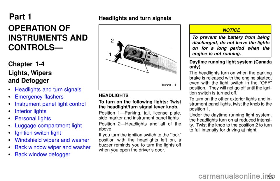 TOYOTA 4RUNNER 1997  Owners Manual Part 1Headlights and turn signals
55
OPERATION OF INSTRUMENTS ANDCONTROLSÐ 
Chapter 1-4 
Lights, Wipers  and Defogger �
Headlights and turn signals
�Emergency flashers
�Instrument panel light control