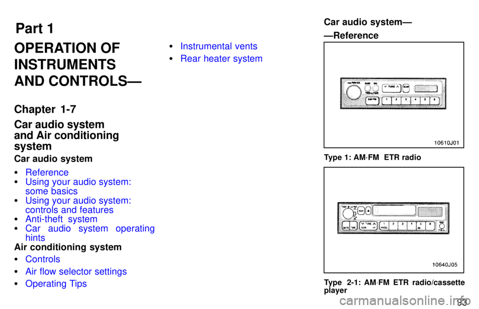 TOYOTA 4RUNNER 1997  Owners Manual Part 1Car audio systemÐ ÐReference
93
OPERATION OF INSTRUMENTSAND CONTROLSÐ 
Chapter 1-7 Car audio system and Air conditioningsystem 
Car audio system �
Reference
�Using your audio system:  some ba