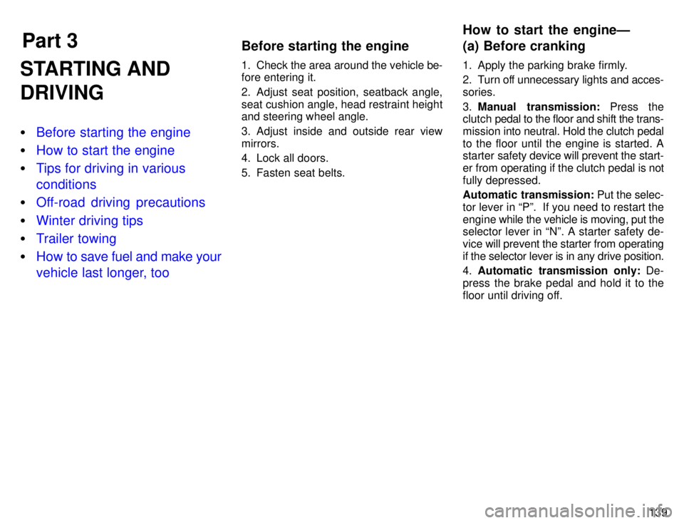 TOYOTA 4RUNNER 1996  Owners Manual Part 3How to start the engineÐ 
(a) Before cranking
Before starting the engine
139
STARTING AND DRIVING �
Before starting the engine
�How to start the engine
�Tips for driving in various conditions
�