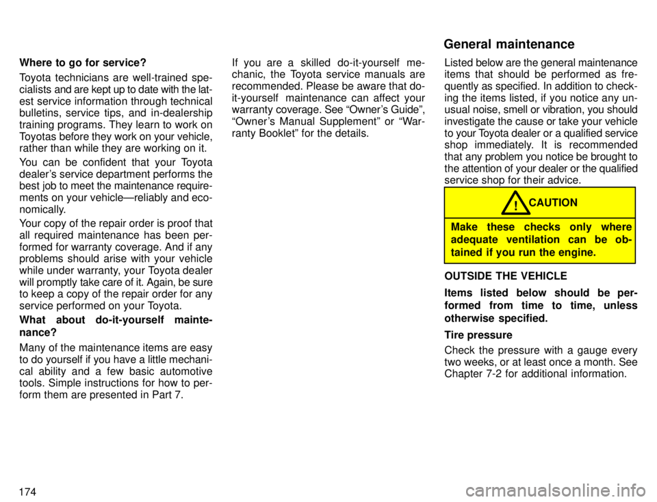 TOYOTA 4RUNNER 1996  Owners Manual 174Where to go for service? 
Toyota technicians are well-trained spe- cialists 
and are kept up to date with the lat-
est service information through technical 
bulletins, service tips, and in-dealers