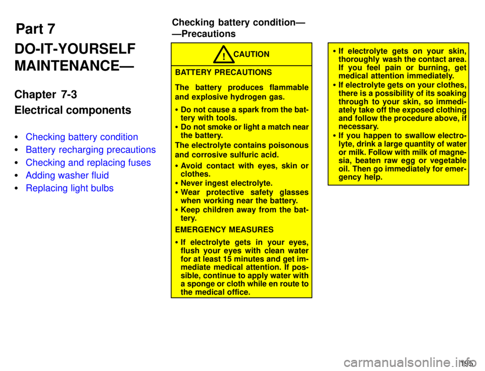 TOYOTA 4RUNNER 1996  Owners Manual Part 7Checking battery conditionÐ ÐPrecautions
195
DO-IT-YOURSELF MAINTENANCEÐ 
Chapter 7-3 Electrical components �
Checking battery condition
�Battery recharging precautions
�Checking and replacin