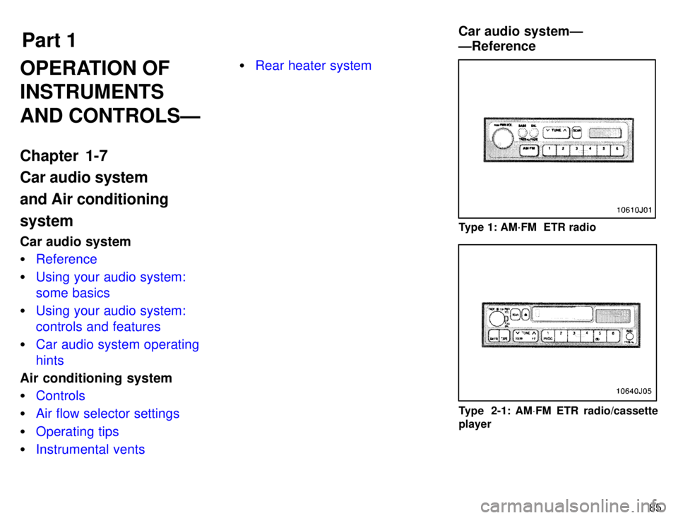 TOYOTA 4RUNNER 1996 Manual Online Part 1Car audio systemÐ ÐReference
85
OPERATION OF INSTRUMENTS AND CONTROLSÐ 
Chapter 1-7 Car audio system and Air conditioningsystem 
Car audio system �
Reference
�Using your audio system: some ba
