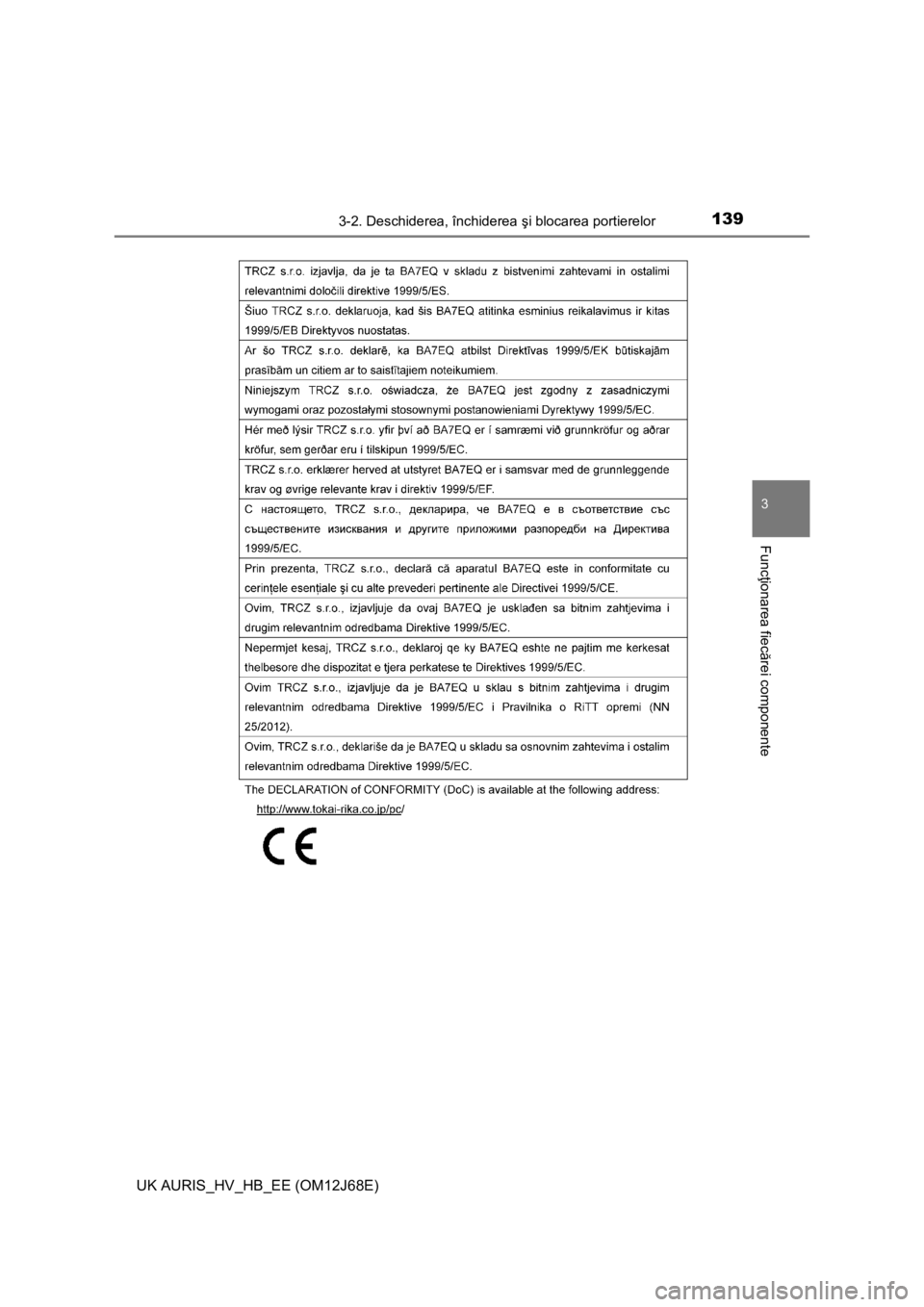 TOYOTA AURIS HYBRID 2015 Manual de utilizare (in Romanian) 1393-2. Deschiderea, închiderea şi blocarea portierelor
UK AURIS_HV_HB_EE (OM12J68E)
3
Funcţionarea fiecărei componente TOYOTA AURIS HYBRID 2015 Manual de utilizare (in Romanian) 1393-2. Deschiderea, închiderea şi blocarea portierelor
UK AURIS_HV_HB_EE (OM12J68E)
3
Funcţionarea fiecărei componente