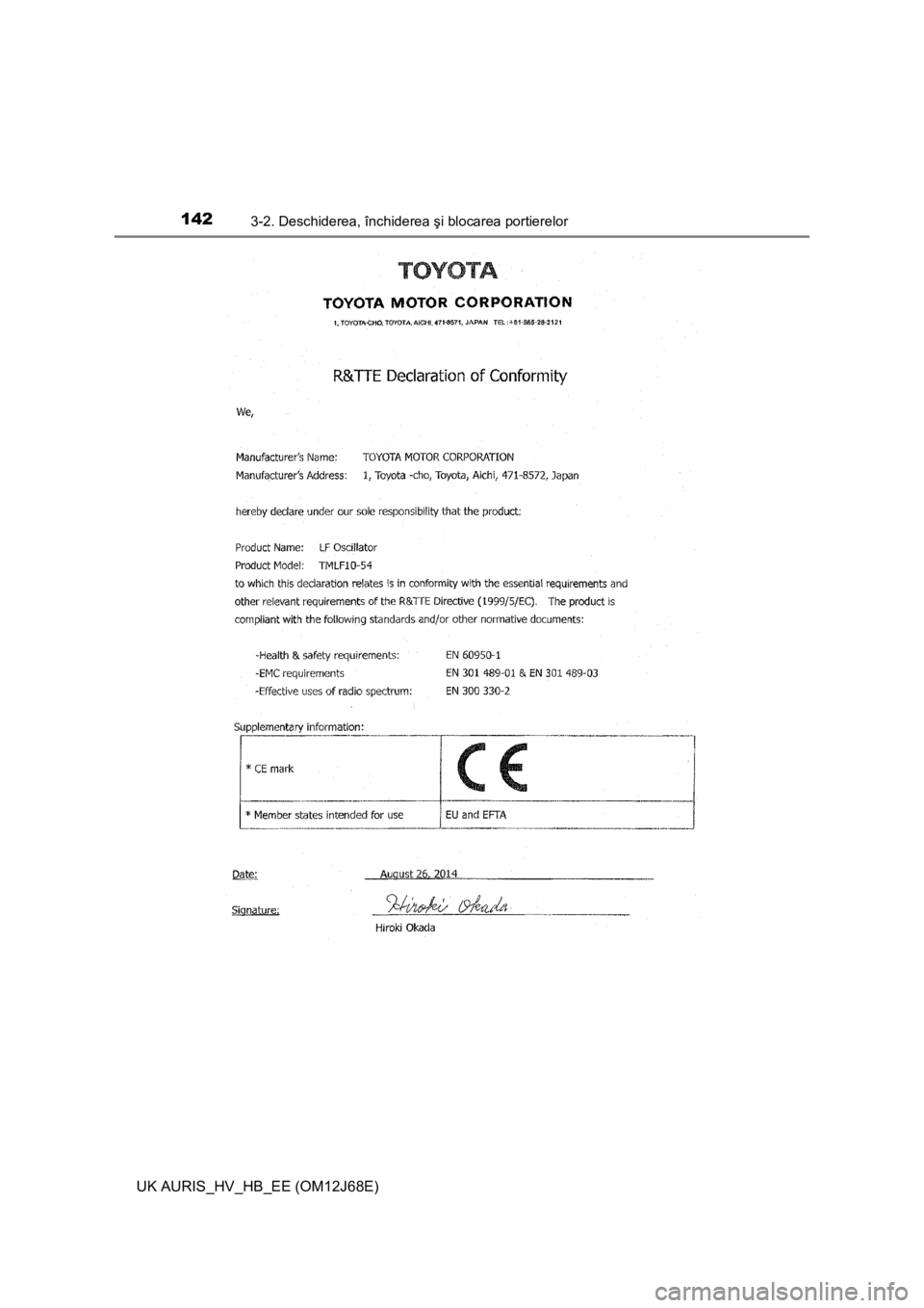 TOYOTA AURIS HYBRID 2015 Manual de utilizare (in Romanian) 1423-2. Deschiderea, închiderea şi blocarea portierelor
UK AURIS_HV_HB_EE (OM12J68E) TOYOTA AURIS HYBRID 2015 Manual de utilizare (in Romanian) 1423-2. Deschiderea, închiderea şi blocarea portierelor
UK AURIS_HV_HB_EE (OM12J68E)