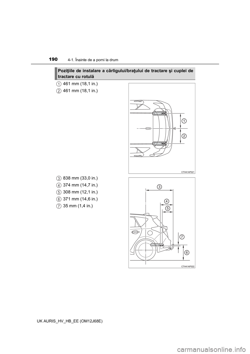 TOYOTA AURIS HYBRID 2015 Manual de utilizare (in Romanian) 1904-1. Înainte de a porni la drum
UK AURIS_HV_HB_EE (OM12J68E)
461 mm (18,1 in.)
461 mm (18,1 in.)
838 mm (33,0 in.)
374 mm (14,7 in.)
308 mm (12,1 in.)
371 mm (14,6 in.)
35 mm (1,4 in.)
Poziţiile TOYOTA AURIS HYBRID 2015 Manual de utilizare (in Romanian) 1904-1. Înainte de a porni la drum
UK AURIS_HV_HB_EE (OM12J68E)
461 mm (18,1 in.)
461 mm (18,1 in.)
838 mm (33,0 in.)
374 mm (14,7 in.)
308 mm (12,1 in.)
371 mm (14,6 in.)
35 mm (1,4 in.)
Poziţiile
