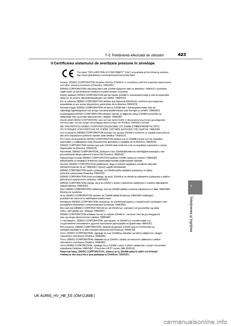 TOYOTA AURIS HYBRID 2015 Manual de utilizare (in Romanian) 4237-3. Întreţinerea efectuată de utilizator
UK AURIS_HV_HB_EE (OM12J68E)
7
Întreţinerea şi îngrijirea
■Certificarea sistemului de avertizare presiune în anvelope TOYOTA AURIS HYBRID 2015 Manual de utilizare (in Romanian) 4237-3. Întreţinerea efectuată de utilizator
UK AURIS_HV_HB_EE (OM12J68E)
7
Întreţinerea şi îngrijirea
■Certificarea sistemului de avertizare presiune în anvelope