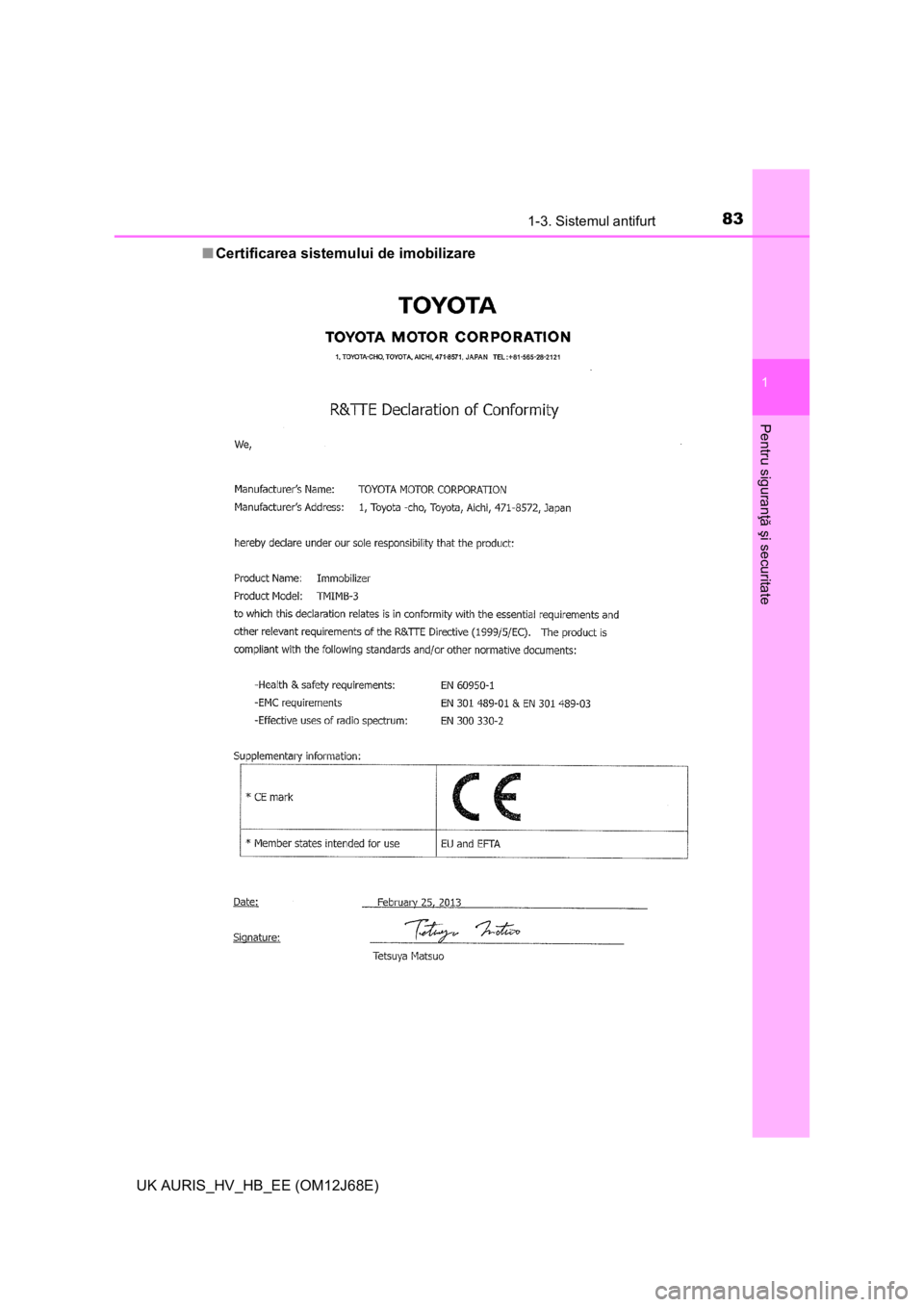 TOYOTA AURIS HYBRID 2015  Manual de utilizare (in Romanian) 831-3. Sistemul antifurt
1
Pentru siguranţă şi securitate
UK AURIS_HV_HB_EE (OM12J68E)■Certificarea sistemului de imobilizare 