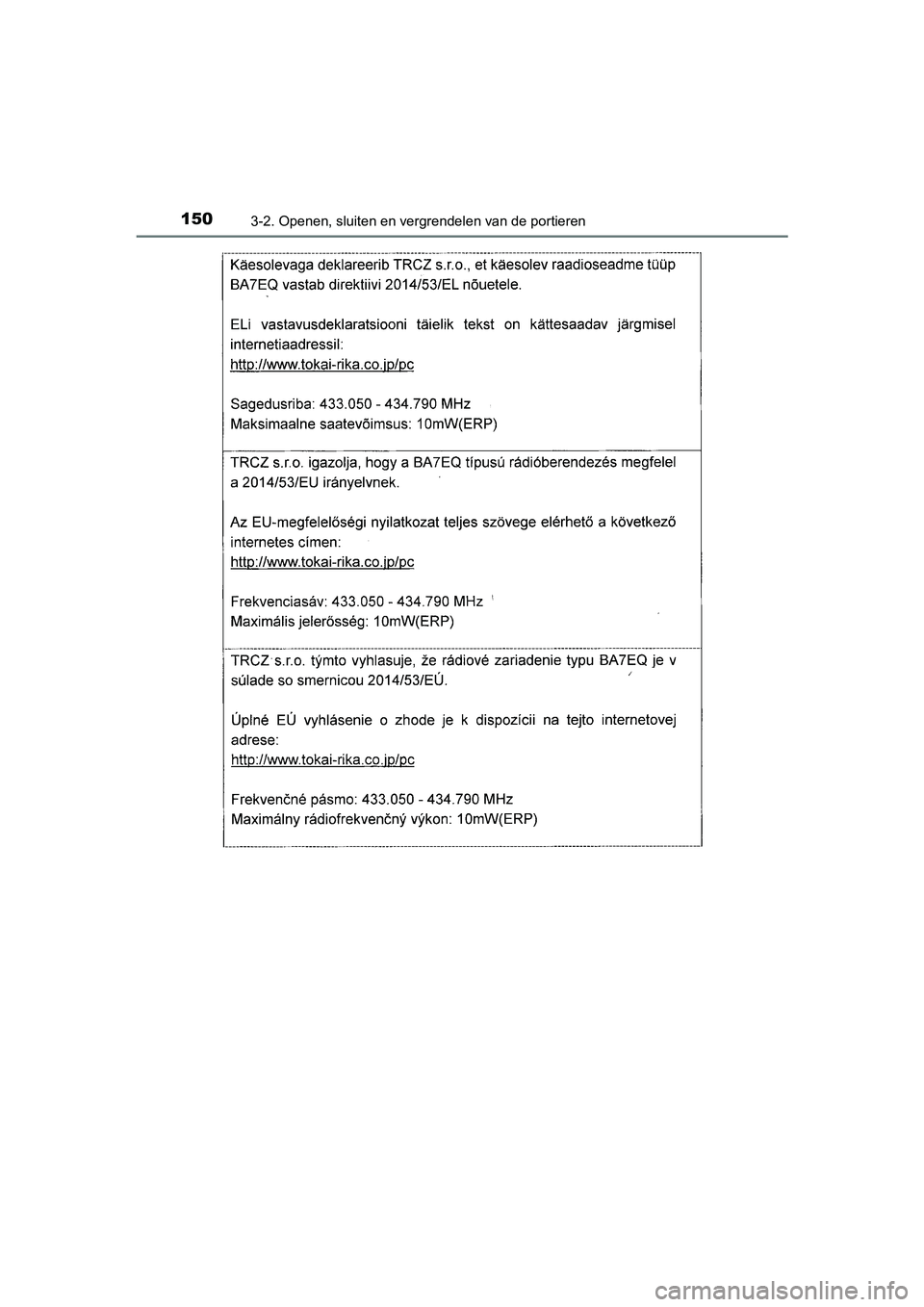 TOYOTA AURIS HYBRID 2018  Instructieboekje (in Dutch) 1503-2. Openen, sluiten en vergrendelen van de portieren
UK AURIS_HV_HB_EE
AURIS_HV_OM_Europe_OM12M76E.book  Page 150  Wednesday, April 4, 2018  1:38 PM 